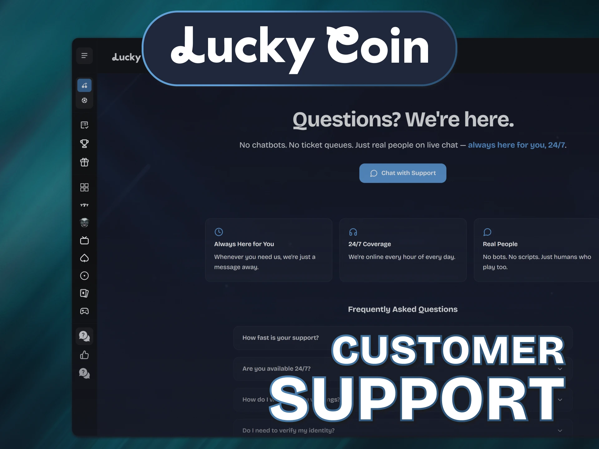 Reach the finance desk agents for immediate assistance with Lucky Coin Withdrawal.